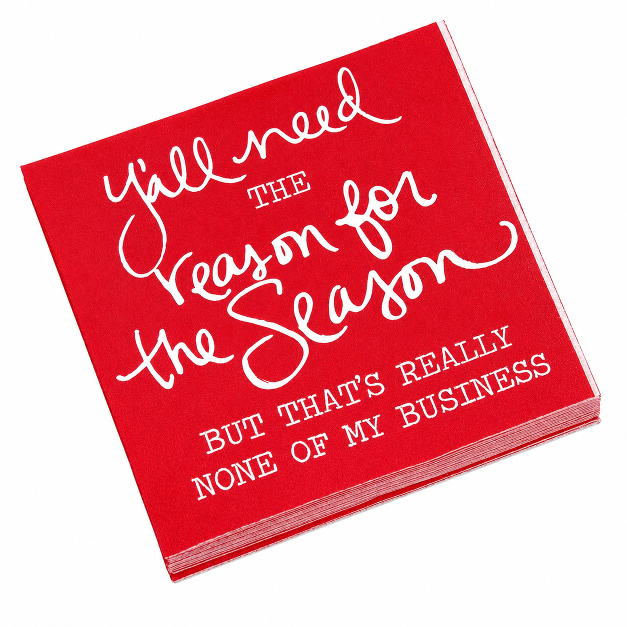 Y'ALL Need the Reason for the Season, But That's Really None of My Business - beverage napkin