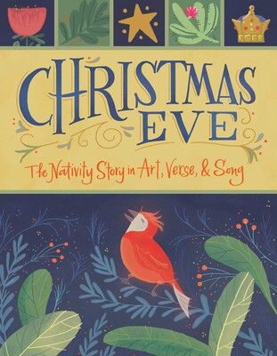 CHRISTMAS EVE:  THE NATIVITY STORY IN ART, VERSE AND SONG