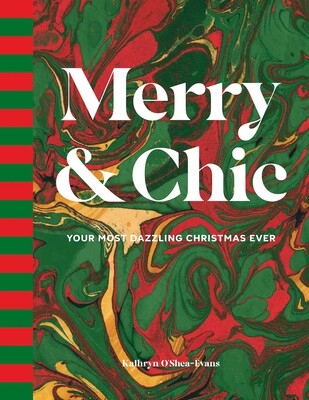 MERRY & CHIC: YOUR MOST DAZZING CHRISTMAS EVER-Author Kathryn O'Shea-Evans