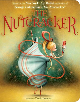 THE NUTCRACKER Based on the New York City Ballet, Illustrated by Valeria Docampo